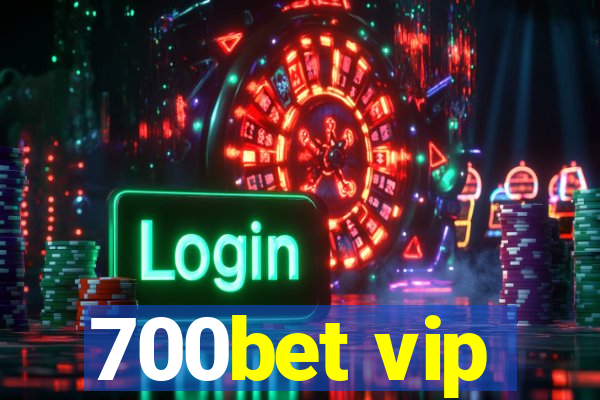 700bet vip